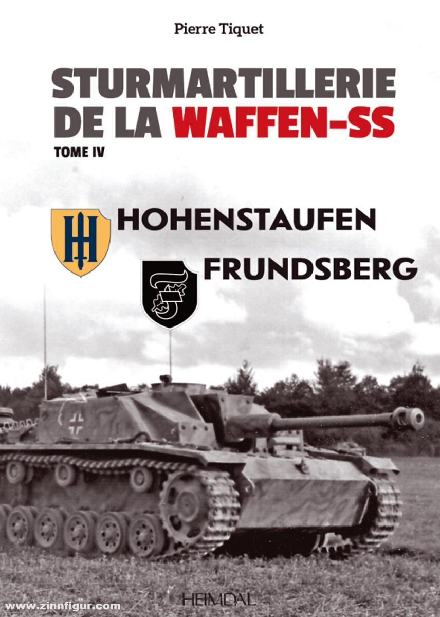 Editions Heimdal Tiquet, Pierre: Sturmartillerie de la Waffen-SS. Band 4: Hohenstaufen - Frundsberg