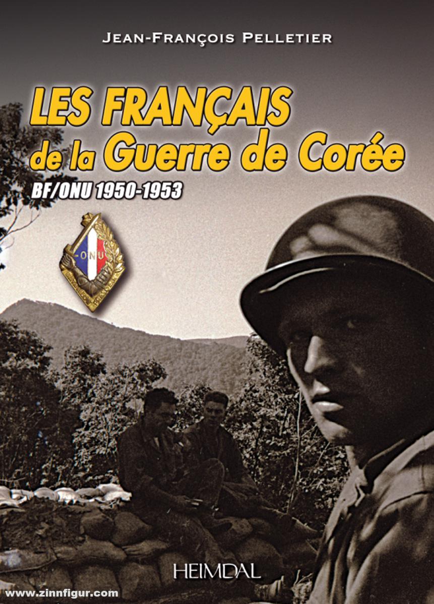 Editions Heimdal Pelletier, Jean-François: Les Français de la Guerre de Corée. BF/ONU 1950-1953