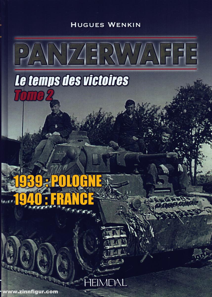 Editions Heimdal Wenkin, Hugues: Panzerwaffe. Band 2: Le temps des victoires. 1939: Pologne, 1940: France