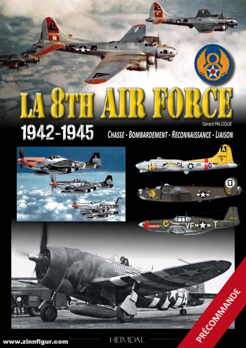 Editions Heimdal Paloque, Gérard: La 8th Air Force 1942-1945. Chasse - Bombardement - Reconnaissance - Liaison