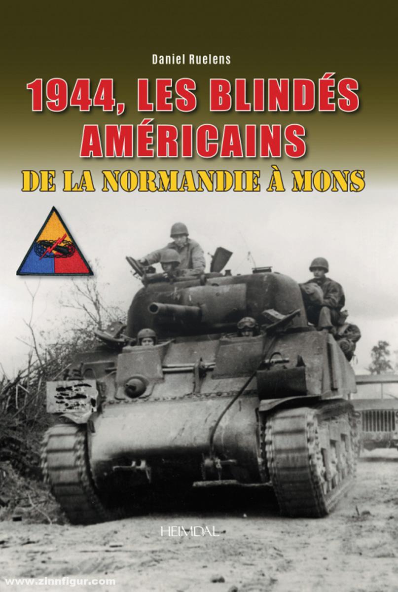 Editions Heimdal Ruelens, Daniel: 1944. Les blindés Américains de la Normandie à Mons