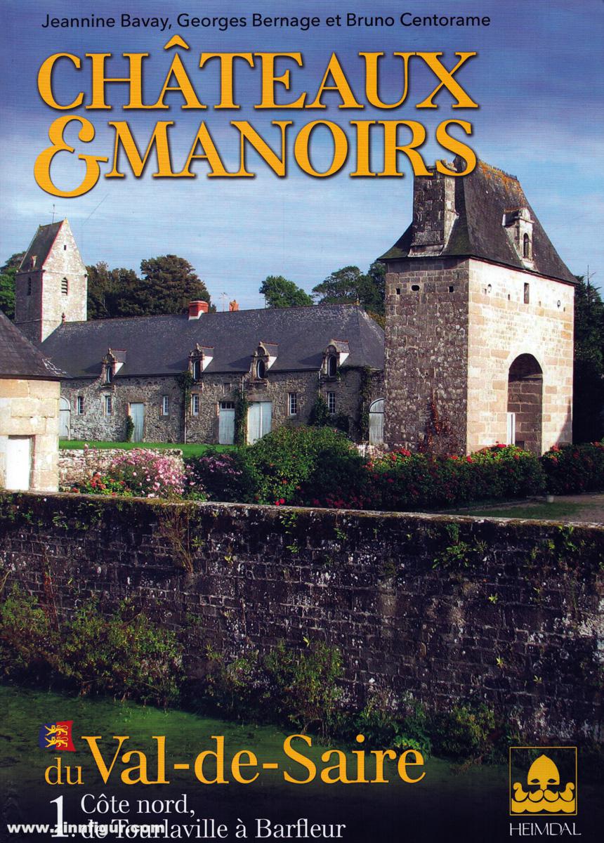 Editions Heimdal Bavay, Jeannine/Bernage, Georges: Chateaux et Manoirs du Val-de-Saire. Band 1: Cote nord, de Tourlaville à Barfleu