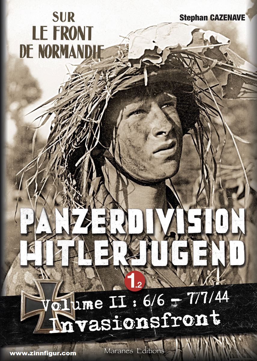 Maranes Editions Cazenave, Stephan: Panzerdivision Hitlerjugend. Band 1, Teil 2: Invasionsfront. 06.06. - 07.07.44