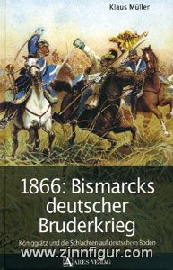 Stocker Verlag Müller, K.: 1866: Bismarcks deutscher Bruderkrieg. Königgrätz und die Schlachten auf deutschem Boden