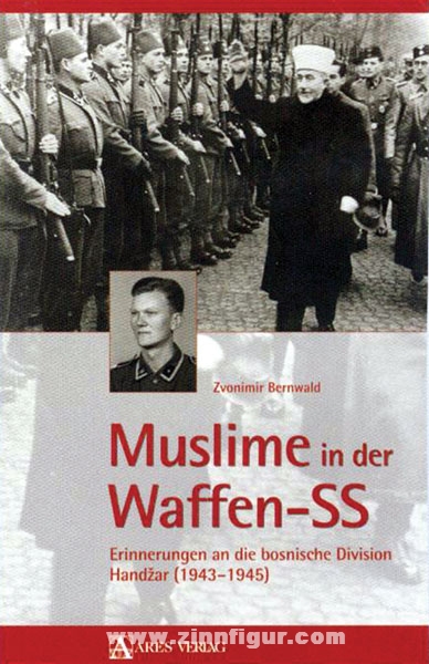Stocker Verlag Bernwald, Z.: Muslime in der Waffen-SS. Erinnerungen an die bosnische Division Handzar (1943-1945)
