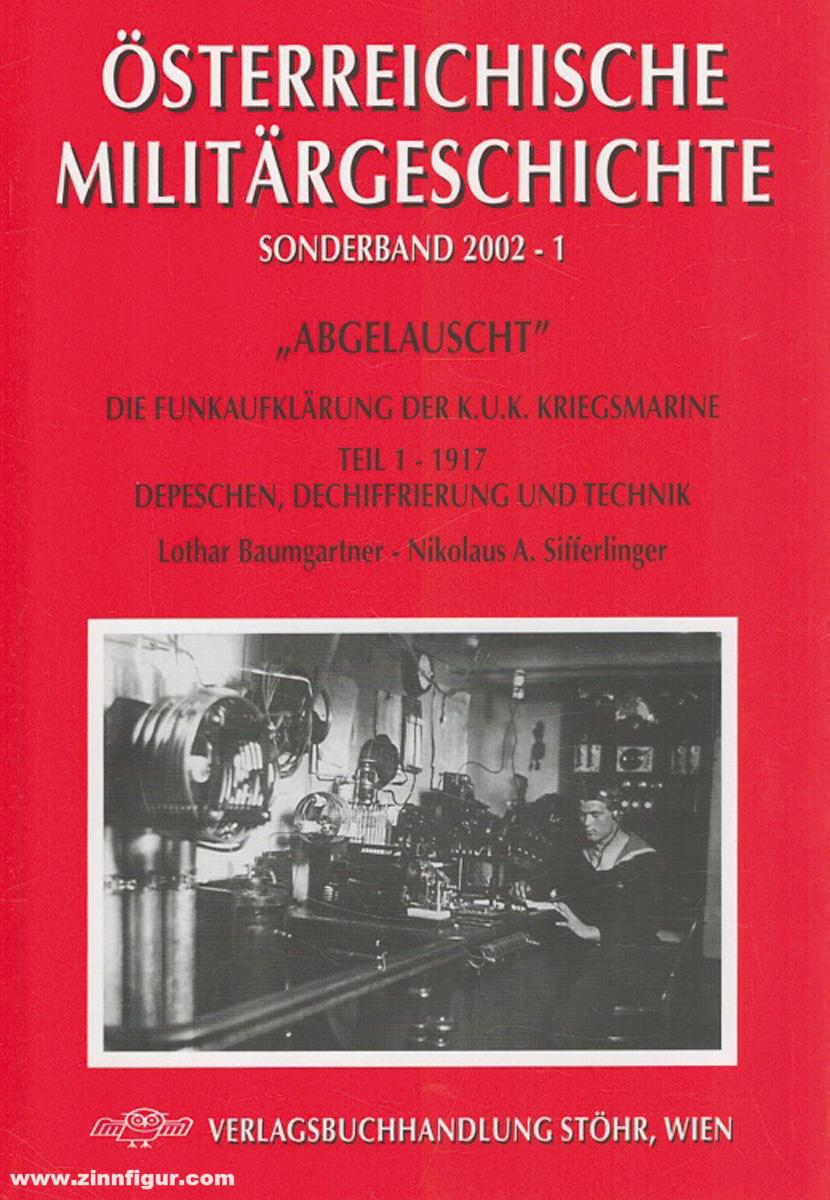 Buchhandlung Stöhr GmbH Baumgartner, Lothar/Sifferlinger, Nikolaus A.: 'Abgelauscht'. Die Funkaufklärung der K.U.K. Kriegsmarine. Teil 1: 1917. Depeschen, Dechiffrierung und Technik