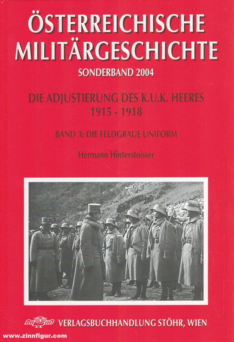 Buchhandlung Stöhr GmbH Hinterstoisser, Hermann: Die Adjustierung des k.u.k. Heeres 1915-1918. Band 3: Die Feldgraue Uniform