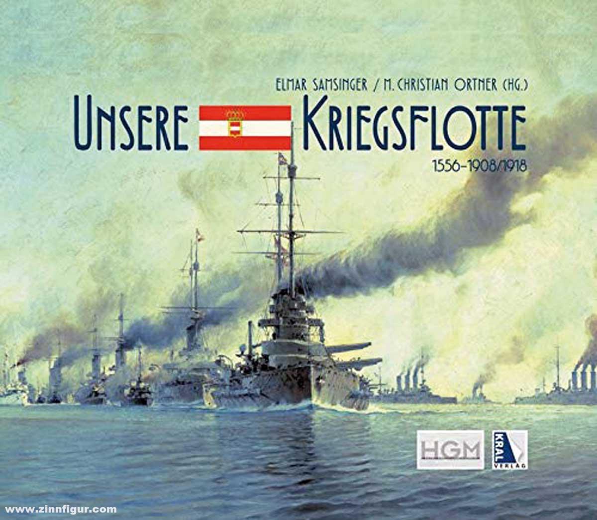 KRAL Verlag Ortner, M. Christian/Samsinger, Elmar (Hrsg.): Unsere Kriegsflotte 1556-1908/18