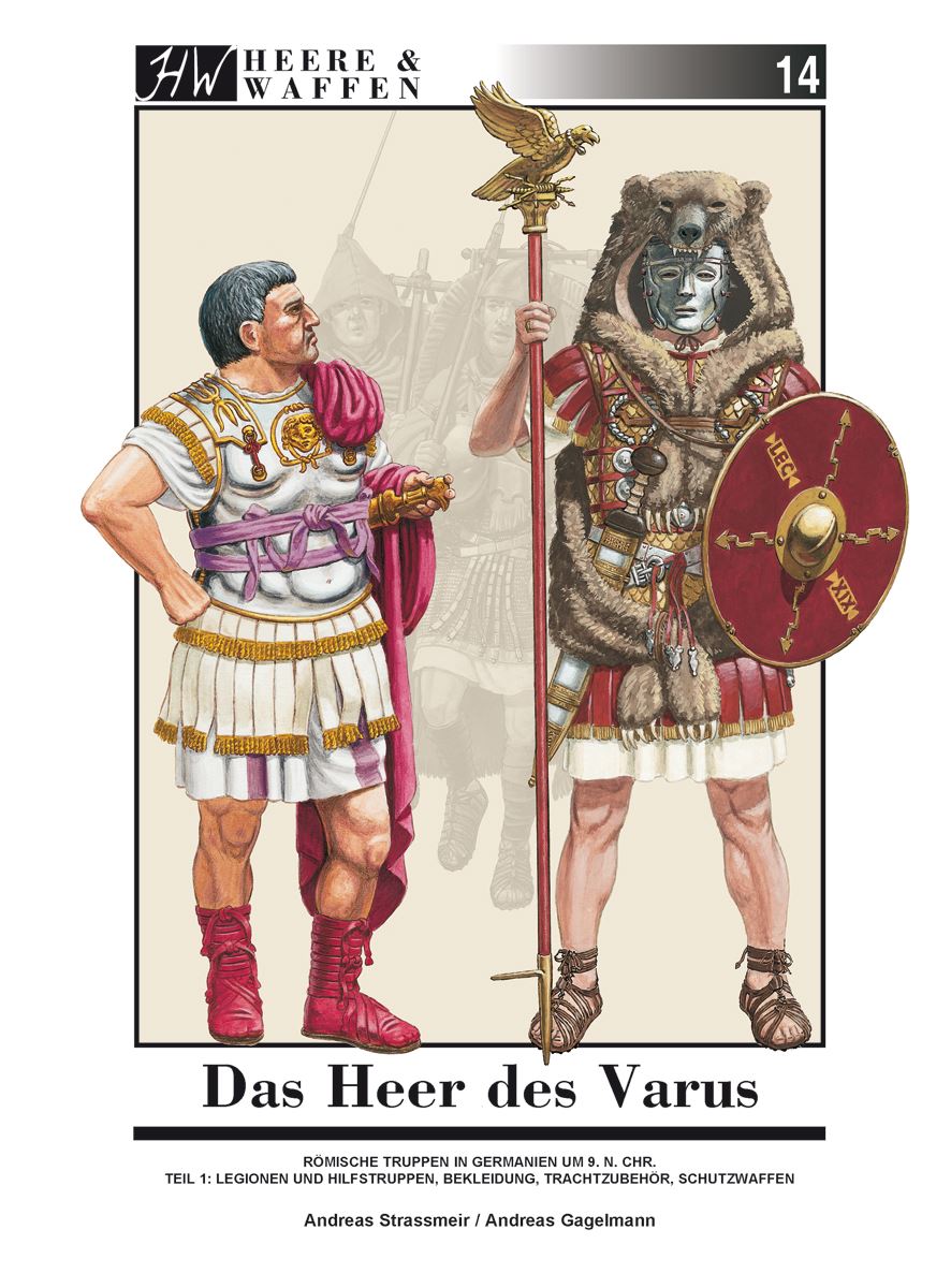 Zeughaus Verlag Strassmeir, Andreas (Text) / Gagelmann, Andreas (Illustrationen): Das Heer des Varus. Teil 1: Legionen und Hilfstruppen, Bekleidung, Trachtzubehör, Schutzwaffen