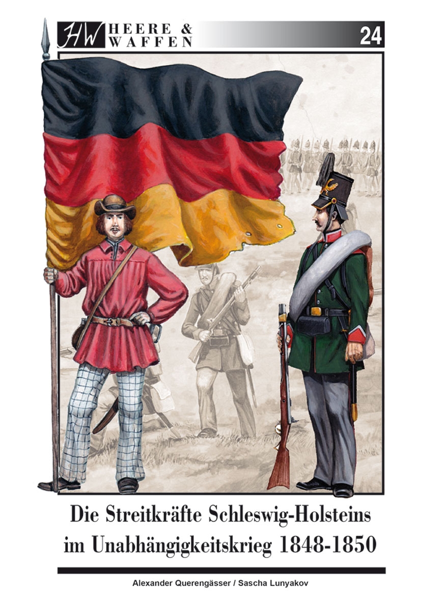 Zeughaus Verlag Querengässer, Alexander / Lunyakov, Sascha: Die Streitkräfte Schleswig-Holsteins im Unabhängigkeitskrieg 1848-1850