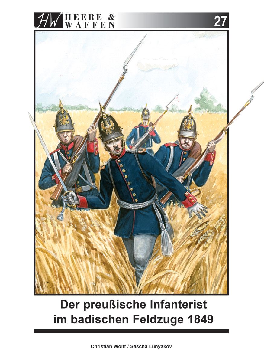 Zeughaus Verlag Wolff, Christian / Lunyakov, Sascha: Der preußische Infanterist im badischen Feldzuge 1849