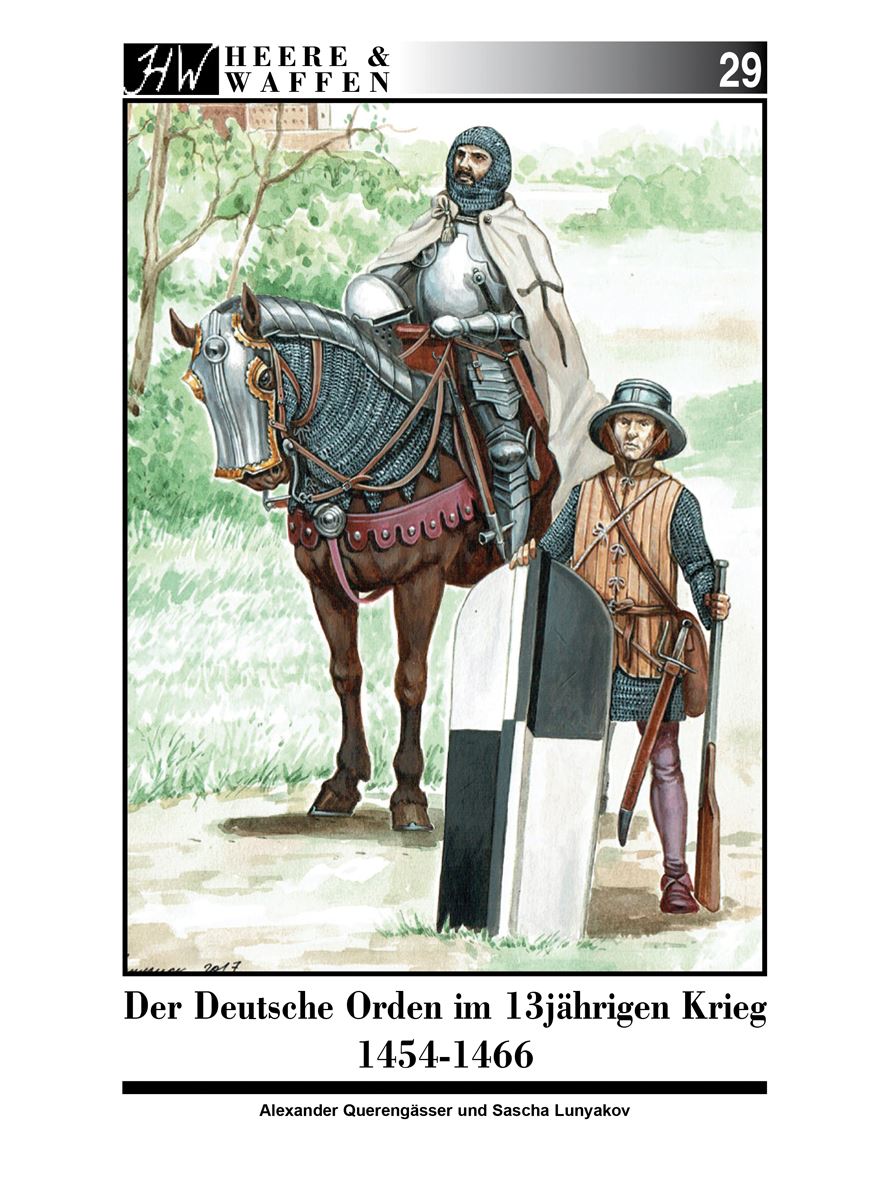 Zeughaus Verlag Querengässer, Alexander / Lunyakov, Sascha: Der Deutsche Orden im 13-jährigen Krieg 1454-1466