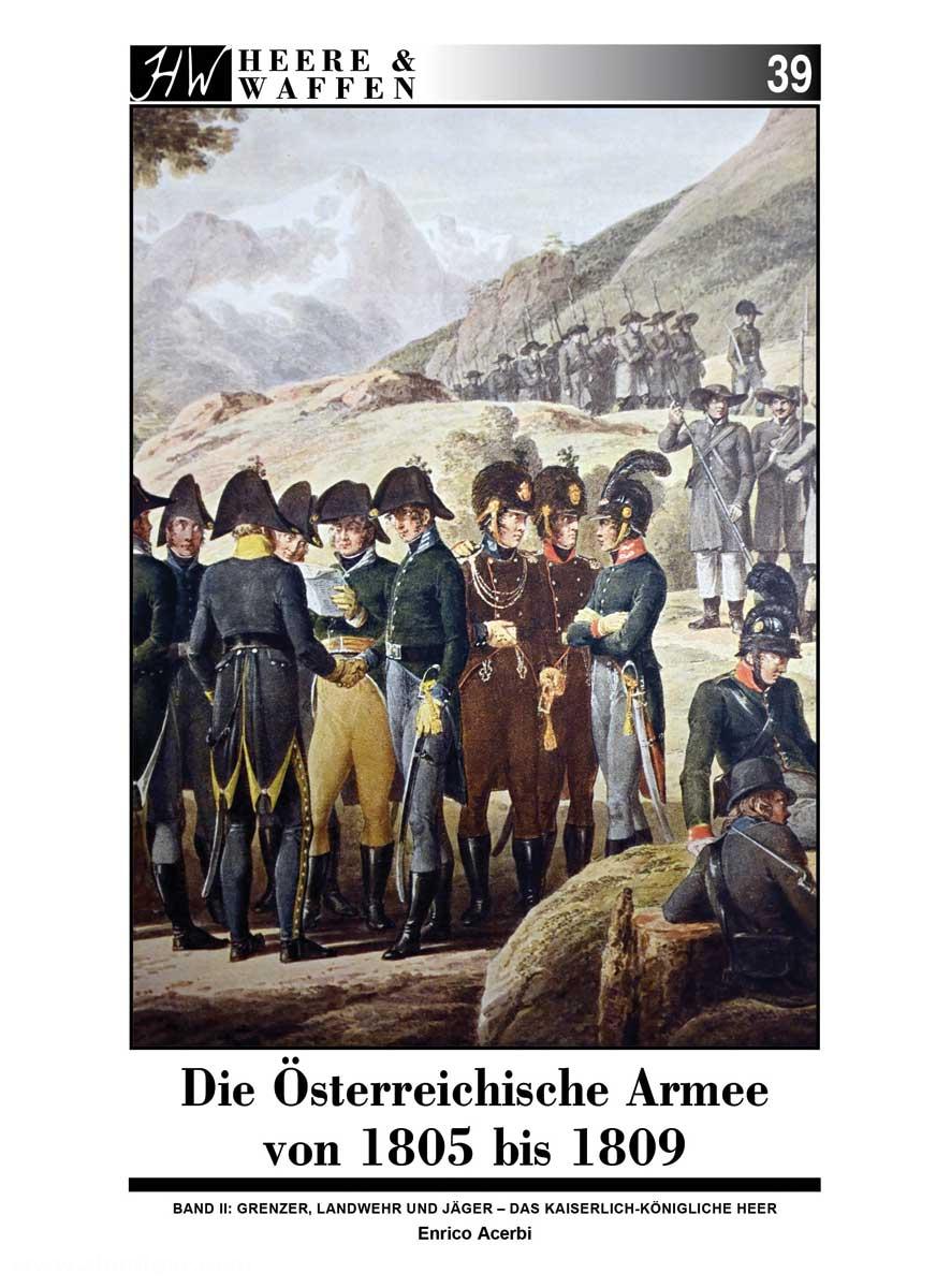 Zeughaus Verlag Acerbi, Enrico: Die Österreichische Armee von 1805 bis 1809. Band 2: Grenzer, Landwehr & Jäger