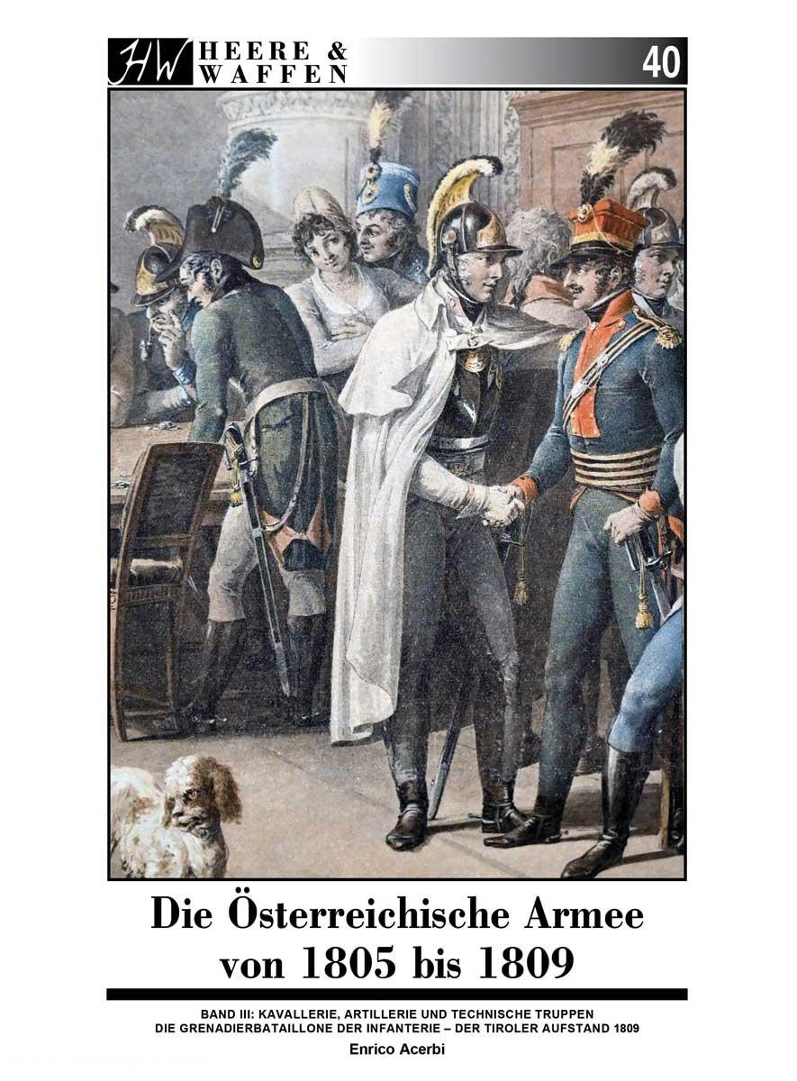 Zeughaus Verlag Acerbi, Enrico: Die Österreichische Armee von 1805 bis 1809. Band 3: Kavallerie, Artillerie und andere Einheiten