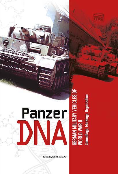 AMMO by Mig Jimenez Guglielmi, D./Pieri, M.: Panzer DNA. German Military Vehicles of World War II. Camouflage, Markings, Organisation