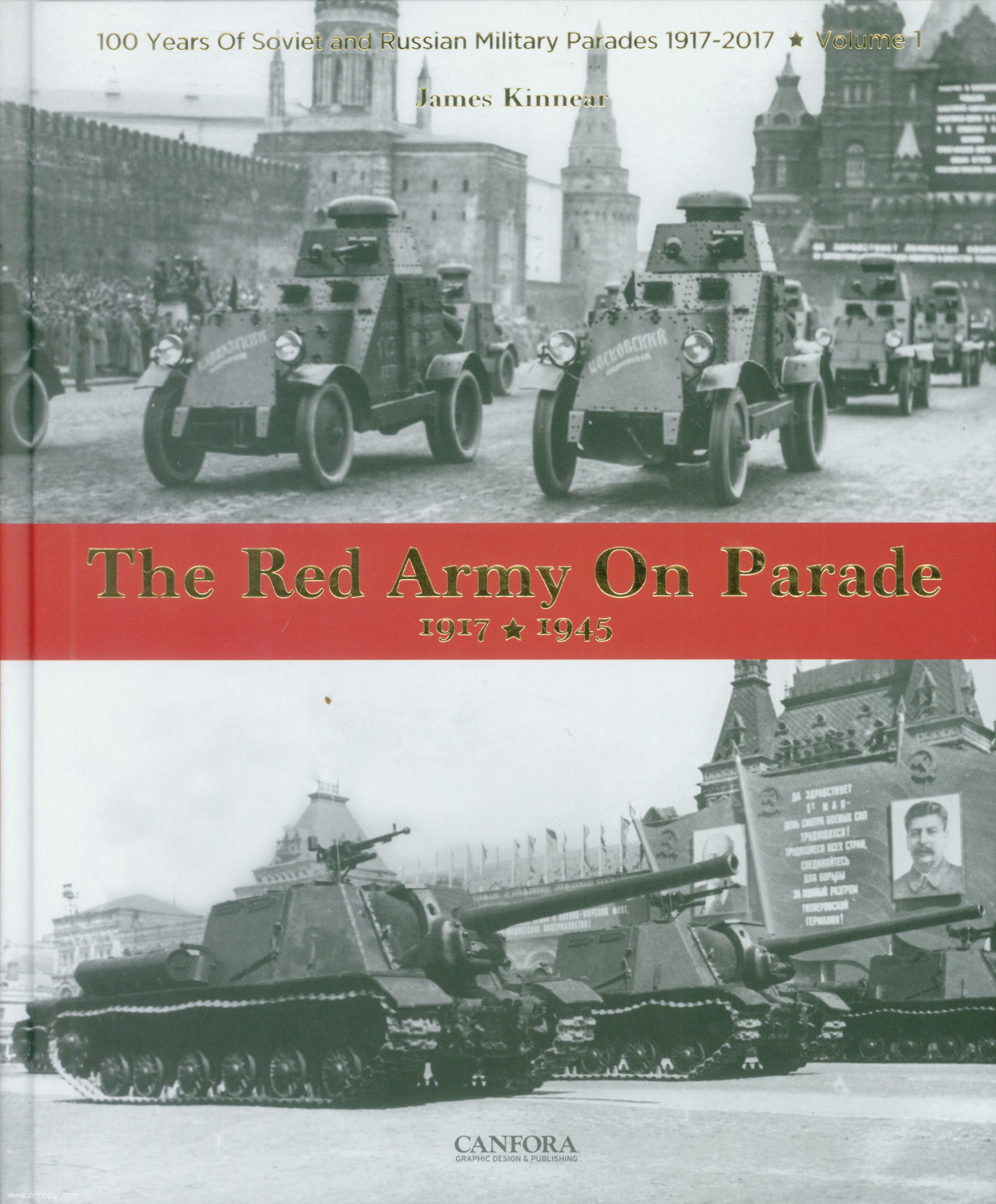 Canfora Kinnear, James: The Red Army on Parade 1917-1945. 100 Years of Soviet and Russian Military Parades 1917-2017. Band 1