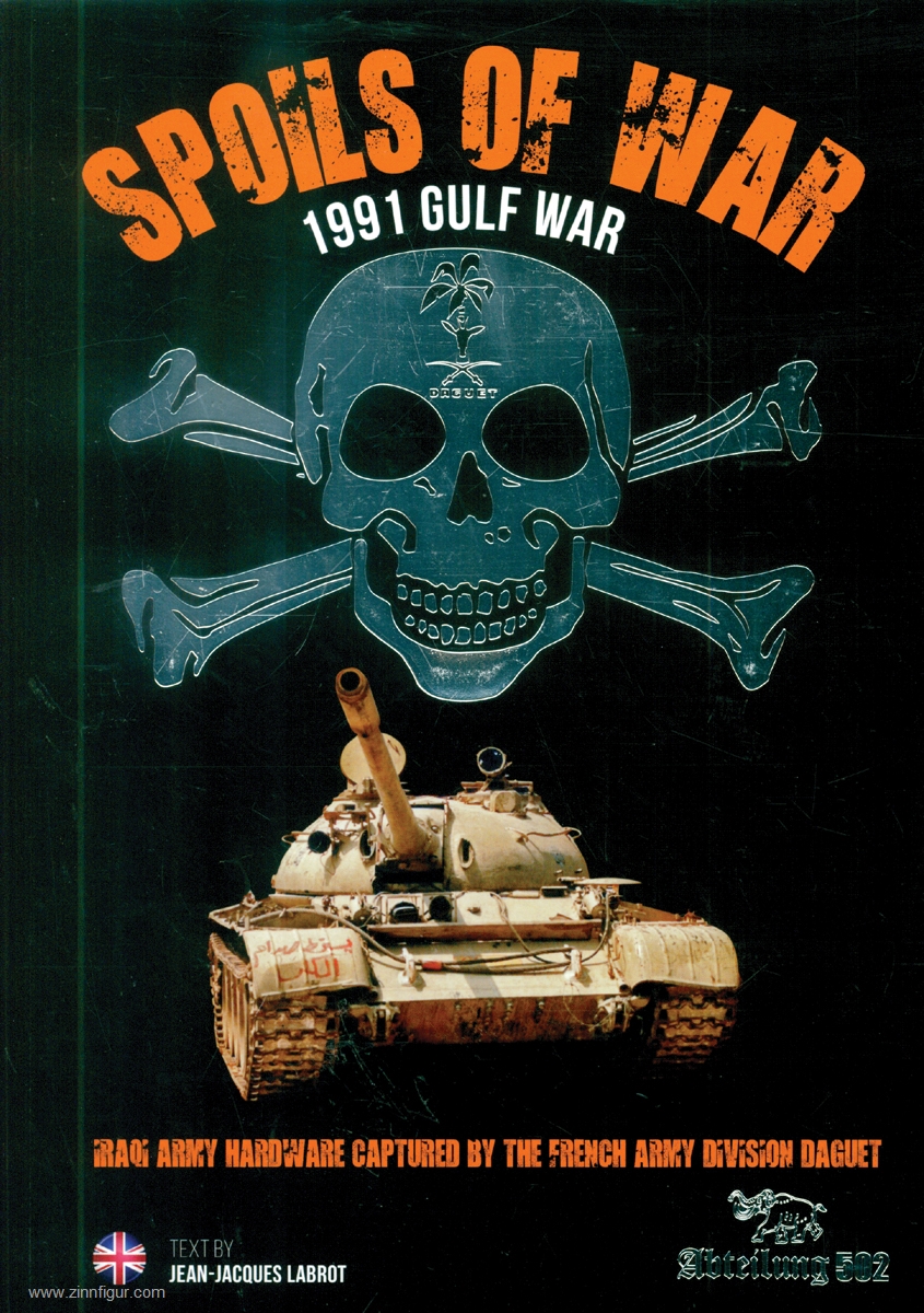 Abteilung 502 Labrot, Jean-Jaques: Spoils of War. 1991 Gulf war. Iraq Army Hardware Captured by the French Army Division Daguet