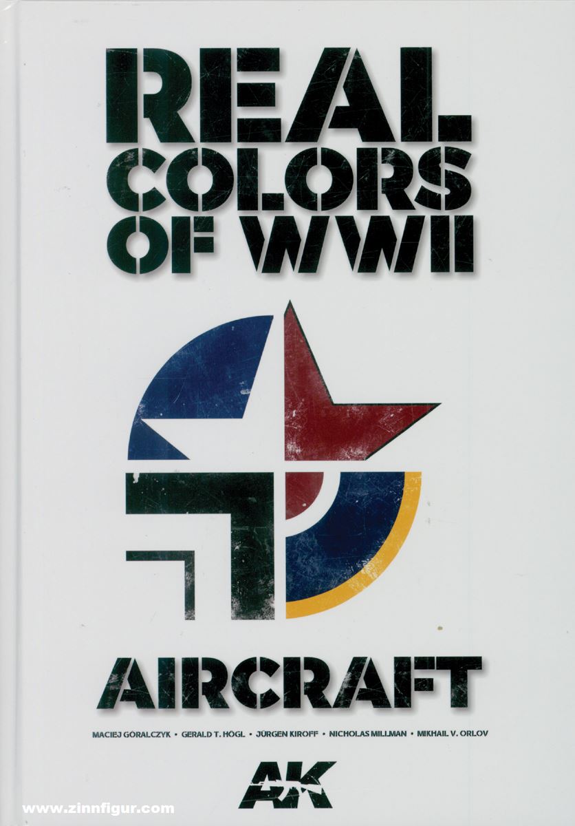 AK Interactive Goralczyk, Maciej/Högl, Gerald/Kiroff, Jürgen u.a.: Real Colors of WWII. Aircraft