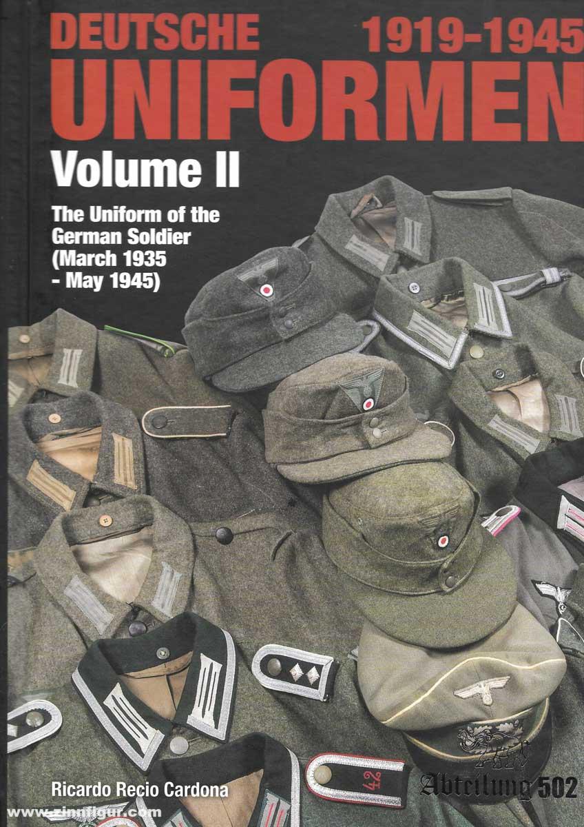 Abteilung 502 Cardona, Ricardo R.: Deutsche Uniformen 1919-1945. The Uniform of the German Soldier. Band 2: 1935-1945