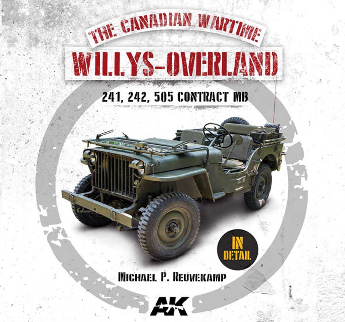 AK Interactive Reuvekamp, Michael P.: The Canadian Wartime Willys-Overland. 241, 242, 505 Contract MB in Detail