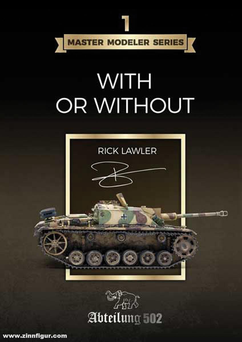 Abteilung 502 Lawler, Rick: Master Modeler Series. Band 1: With or Without
