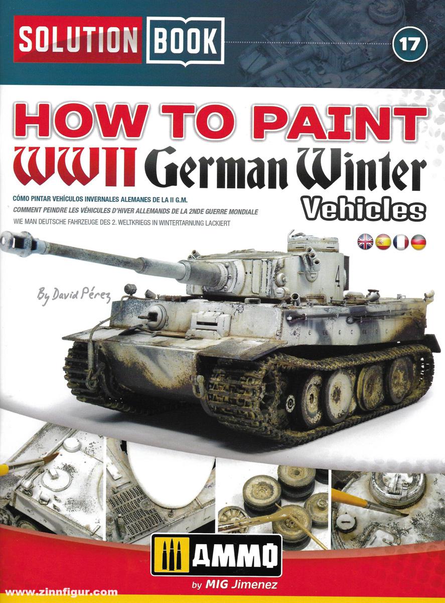 AMMO by Mig Jimenez Pérez, David: Solution Book. Band 17: How to Paint WWII German Winter Vehicles.