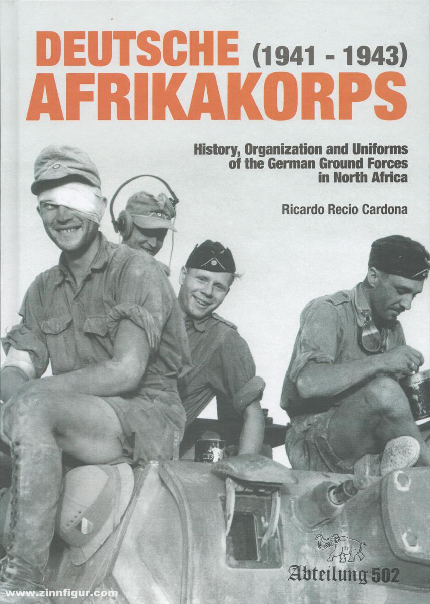 Abteilung 502 Cardona, Ricardo Recio: Deutsche Afrikakorps (1941-1943). History, Organization and Uniforms of the German Ground Forces in North Africa
