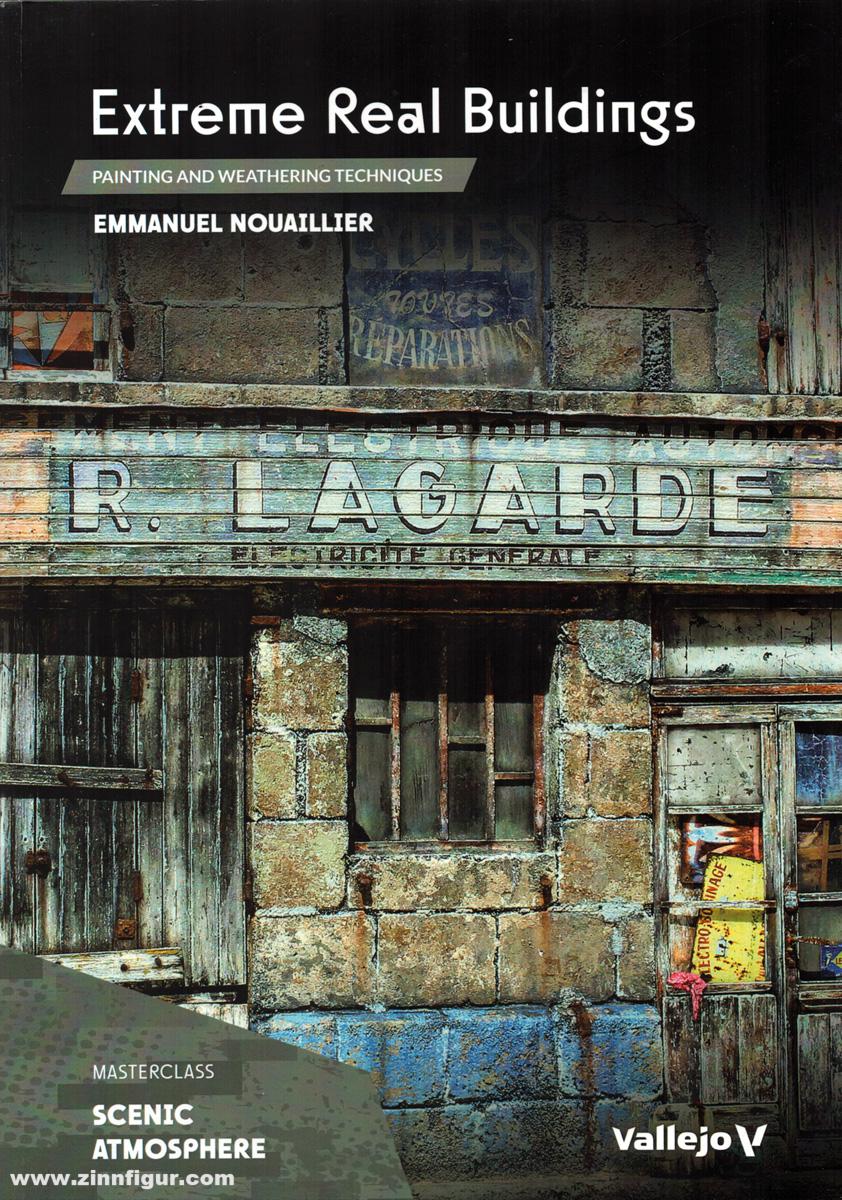 Acrylicos Vallejo Nouaillier, Emmanuel: Extreme Real Buildings. Painting and weathering techniques