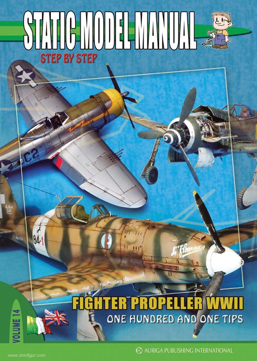 Auriga Publishing Vignocchi, Andrea u.a.: Static Model Manual. Step by Step. Band 14: Fighter Propeller WWII. One hundred and one Tips