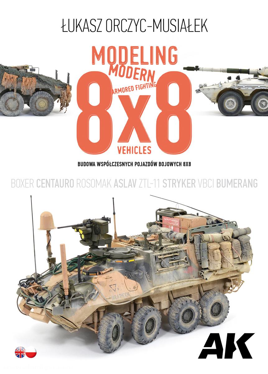 AK Interactive Orczyc-Musialek, Lukasz: Modelling Modern Armored Fighting 8x8 Vehicles