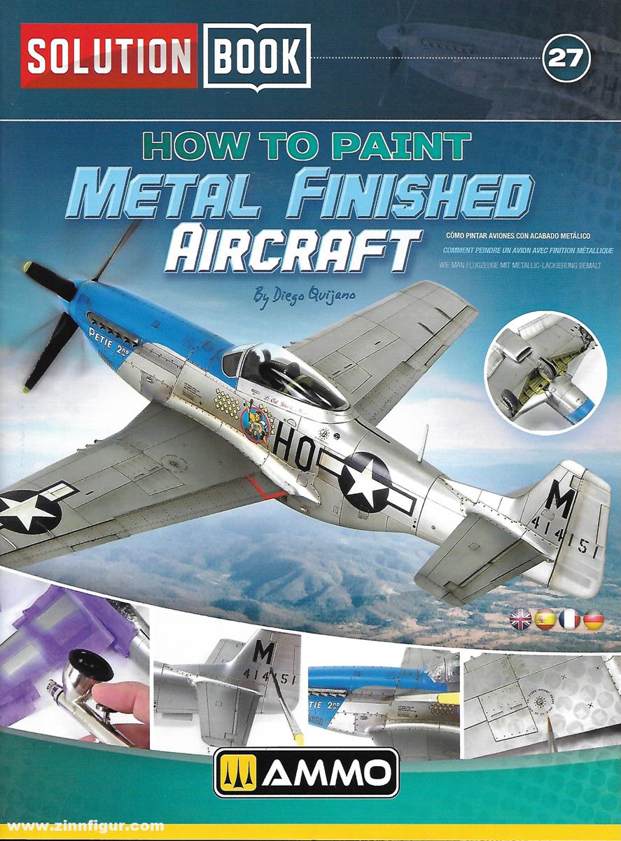 AMMO by Mig Jimenez Quijano, Diego: Solution Book. Band 27: How to Paint Metal Finished Aircraft