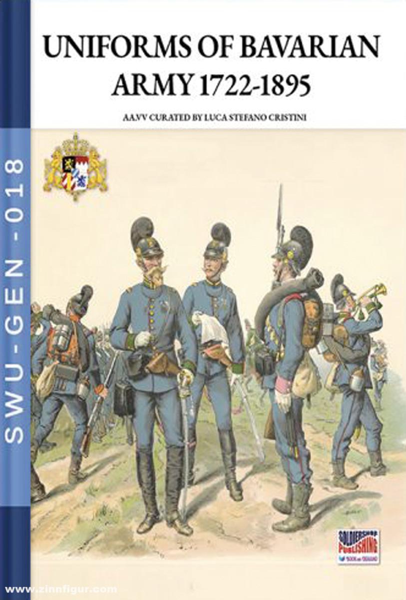 Soldiershop Cristini, Luca S. (Bearb.): Uniforms of Bavarian army 1722-1895