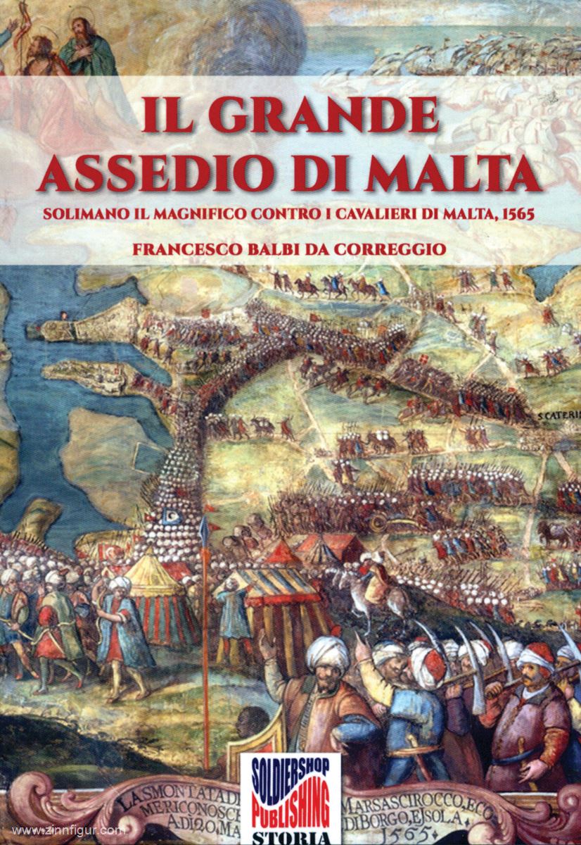 Soldiershop Correggio, Francesco Balbi da: Il Grande Assedio di Malta. Solimano il Magnifico contro i Cavalieri di Malta, 1565