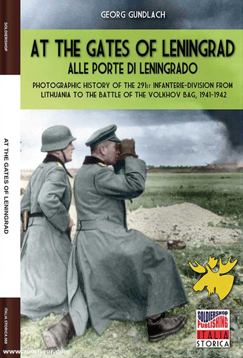 Soldiershop Gundlach, Georg: At the gates of Leningrad. Alle porte di Leningrado. Photographic History of the 29th Infantry-Division from Lithuania to the Battle of the Volkhov Bag, 1941-1942