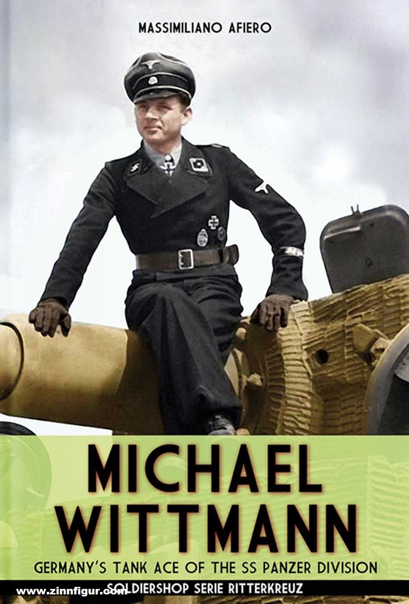 Soldiershop Afiero, Massimiliano: Michael Wittmann. Germany's Tank Ace of the SS Panzer Division