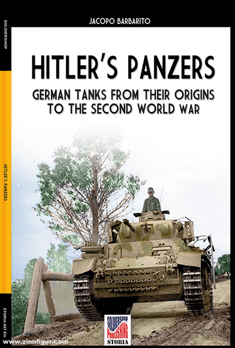Soldiershop Barbarito, Jacopo: Hitler’s Panzers. German Tanks from their Origins to the Second World War