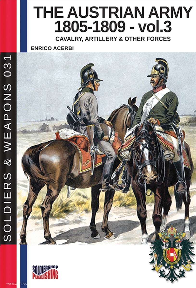 Soldiershop The Austrian Army 1805-1809. Band 3: Cavalry, Artillery & other Forces