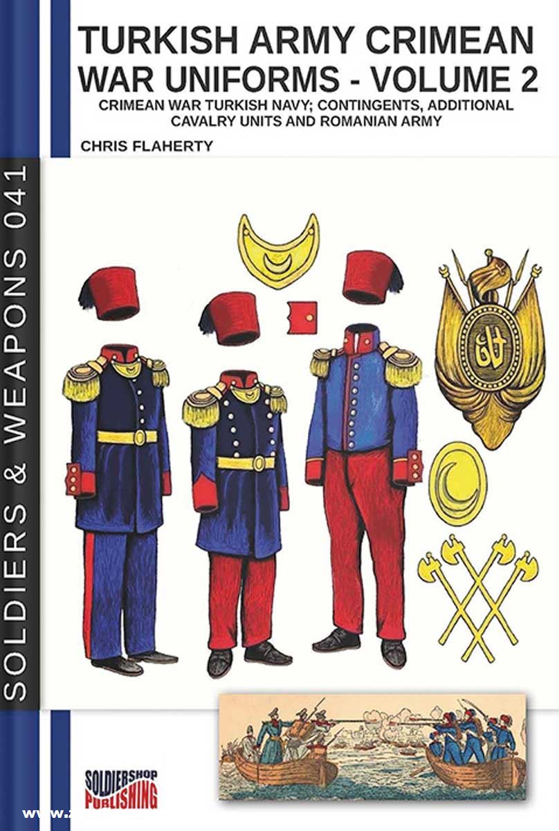 Soldiershop Flaherty, Chris: Turkish Army Crimean War Uniforms. Band 2: Crimean War Turkish Army, the Contingents, additional Cavalry Units and Romanian Army