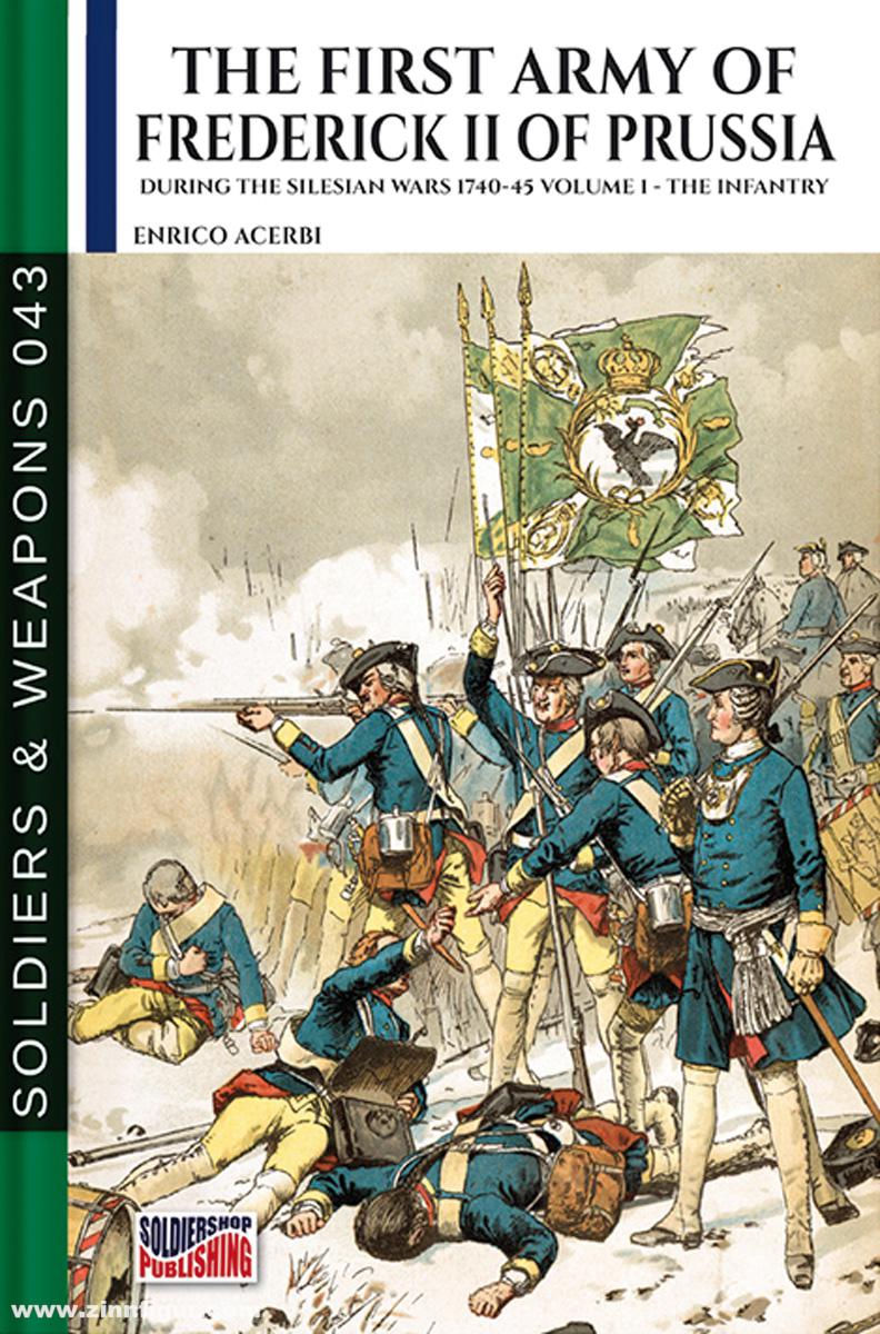 Soldiershop Acerbi, Enrico: The first army of Frederick II of Prussia during the Silesian War 1740-45. Band 1: The Infantry