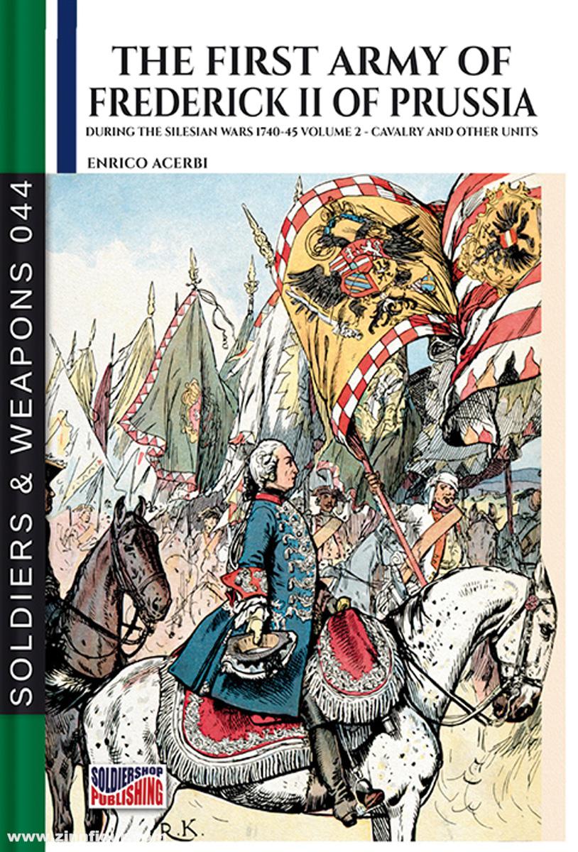 Soldiershop Acerbi, Enrico: The first army of Frederick II of Prussia during the Silesian War 1740-45. Band 2: Cavalry and other Units