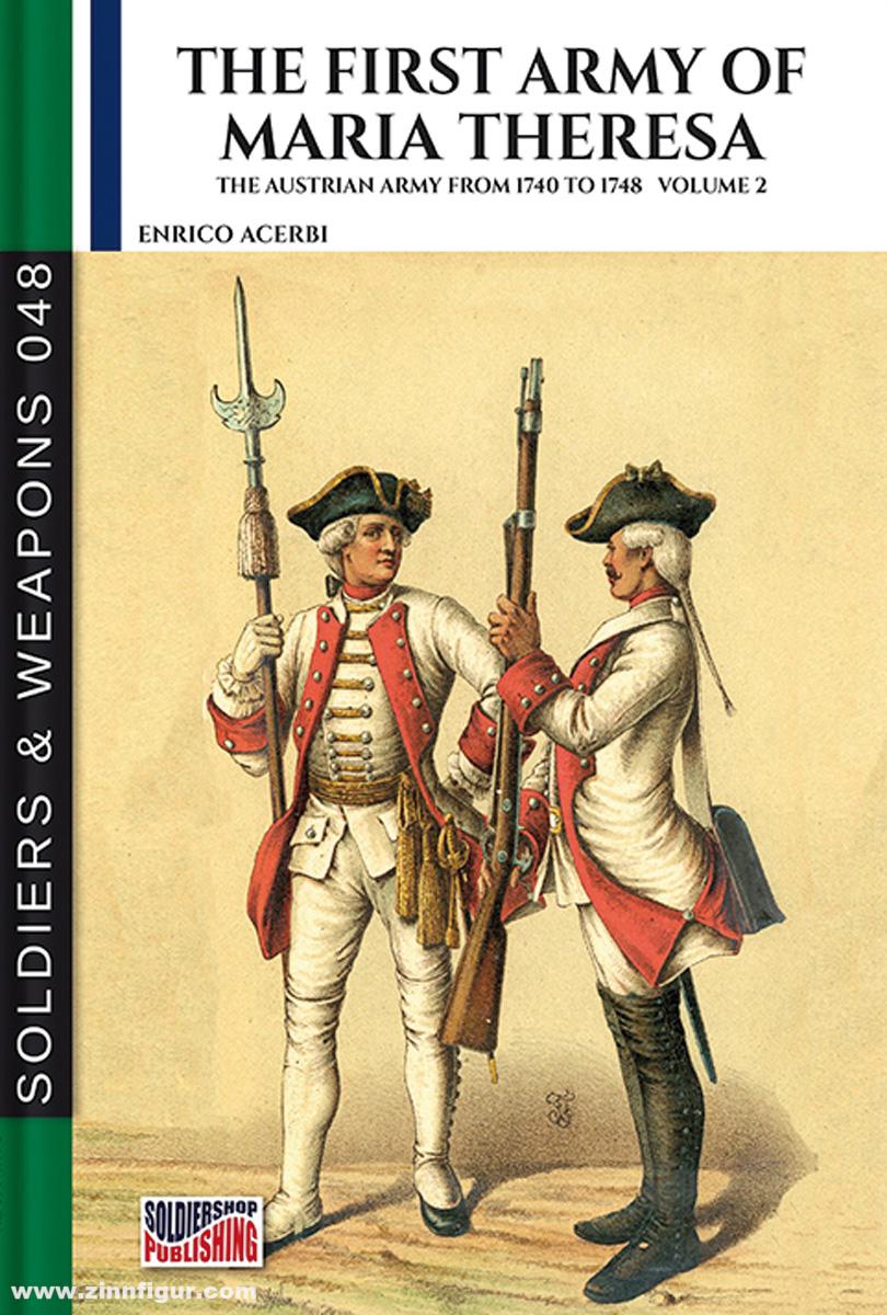 Soldiershop Acerbi, Enrico: The first Army of Maria Theresa. The Austrian Army from 1740 to 1748. Band 2