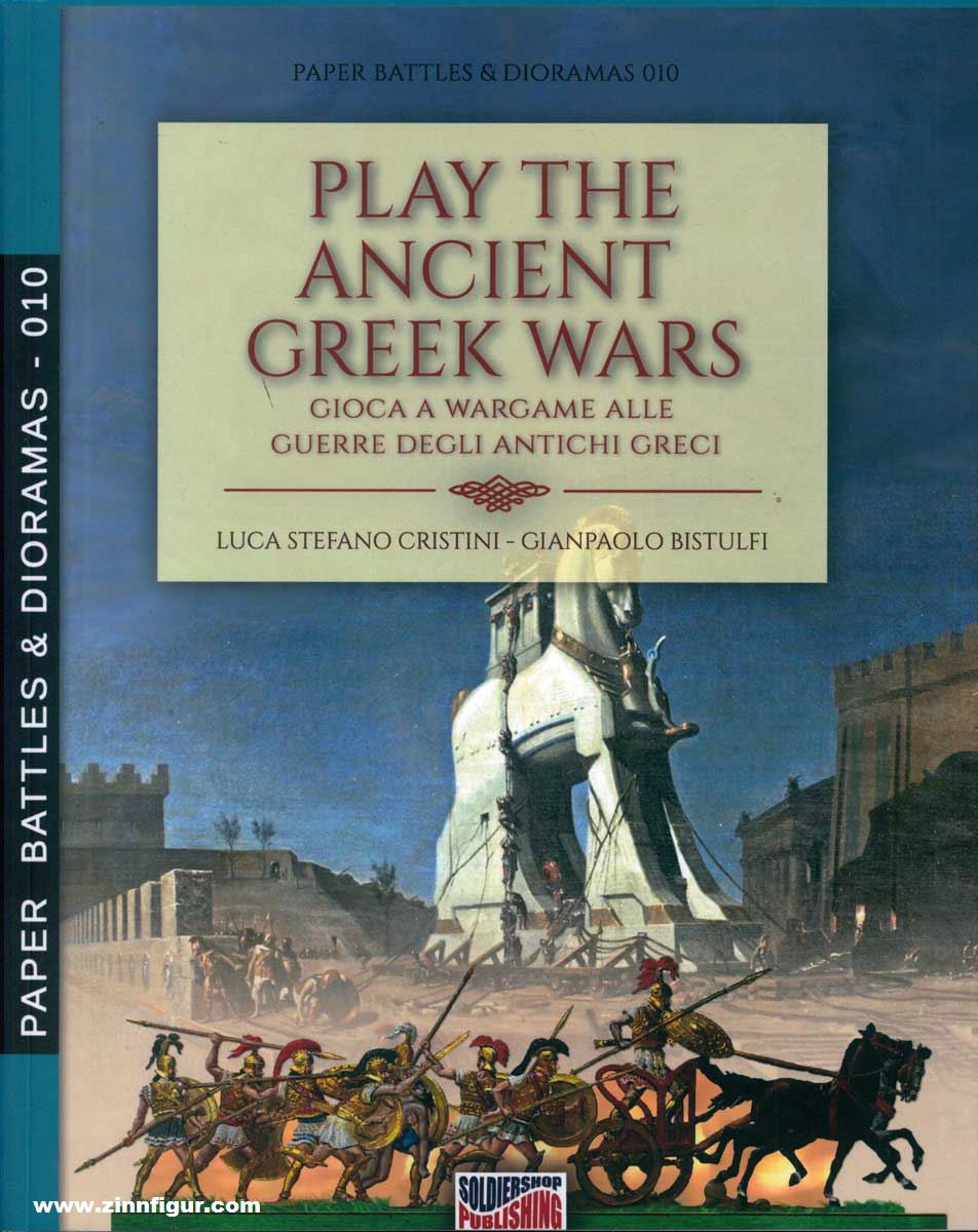 Soldiershop Cristini, Luca S./Bistulfi, Gianpaolo: Play the Ancient Greek Wars. Gioca a Wargame alle Guerre degli Antichi Greci