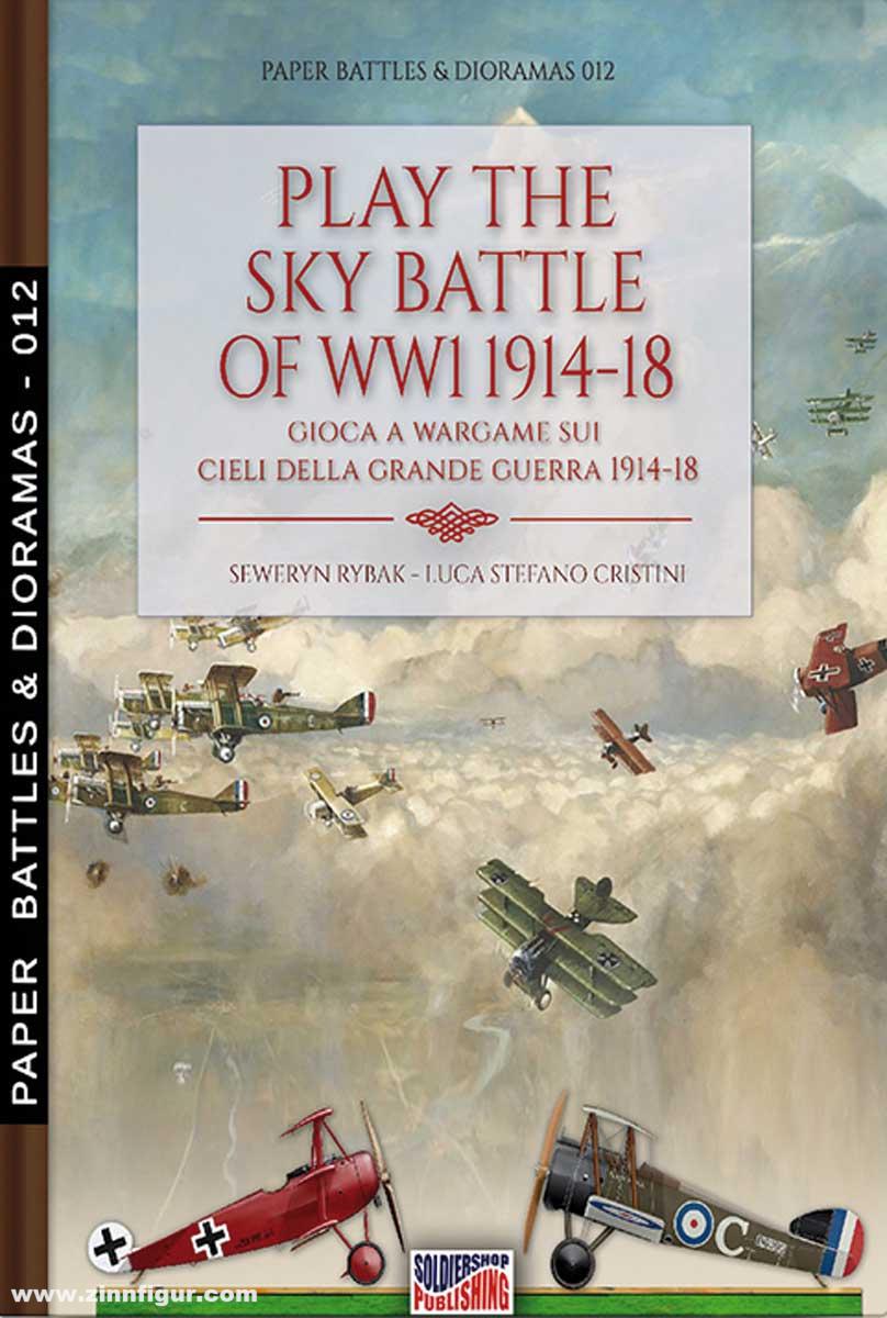 Soldiershop Rybak, Seweryn/Cristini, Luca S.: Play the Sky Battles of WW1 1914-18. Gioca a Wargame sui Cieli della Grande Guerra 1914-18