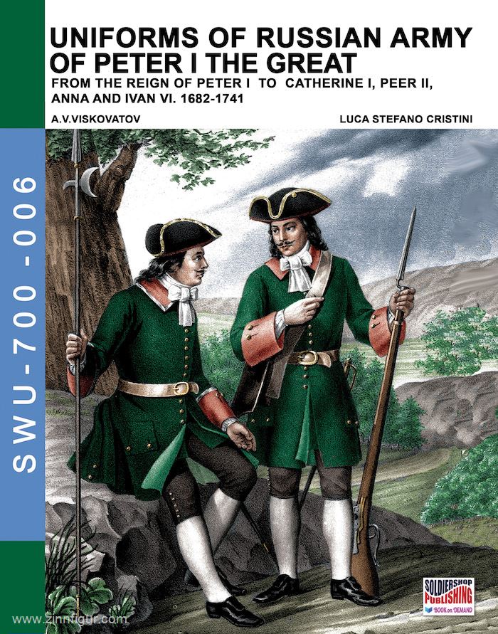 Soldiershop Viskovatov, A. V./Cristini, L. S.: Uniforms of Russian Army of Peter I the Great. From the Reign of Peter I to Cathrine I, Peer II, Anna and Ivan VI. 1682-1741
