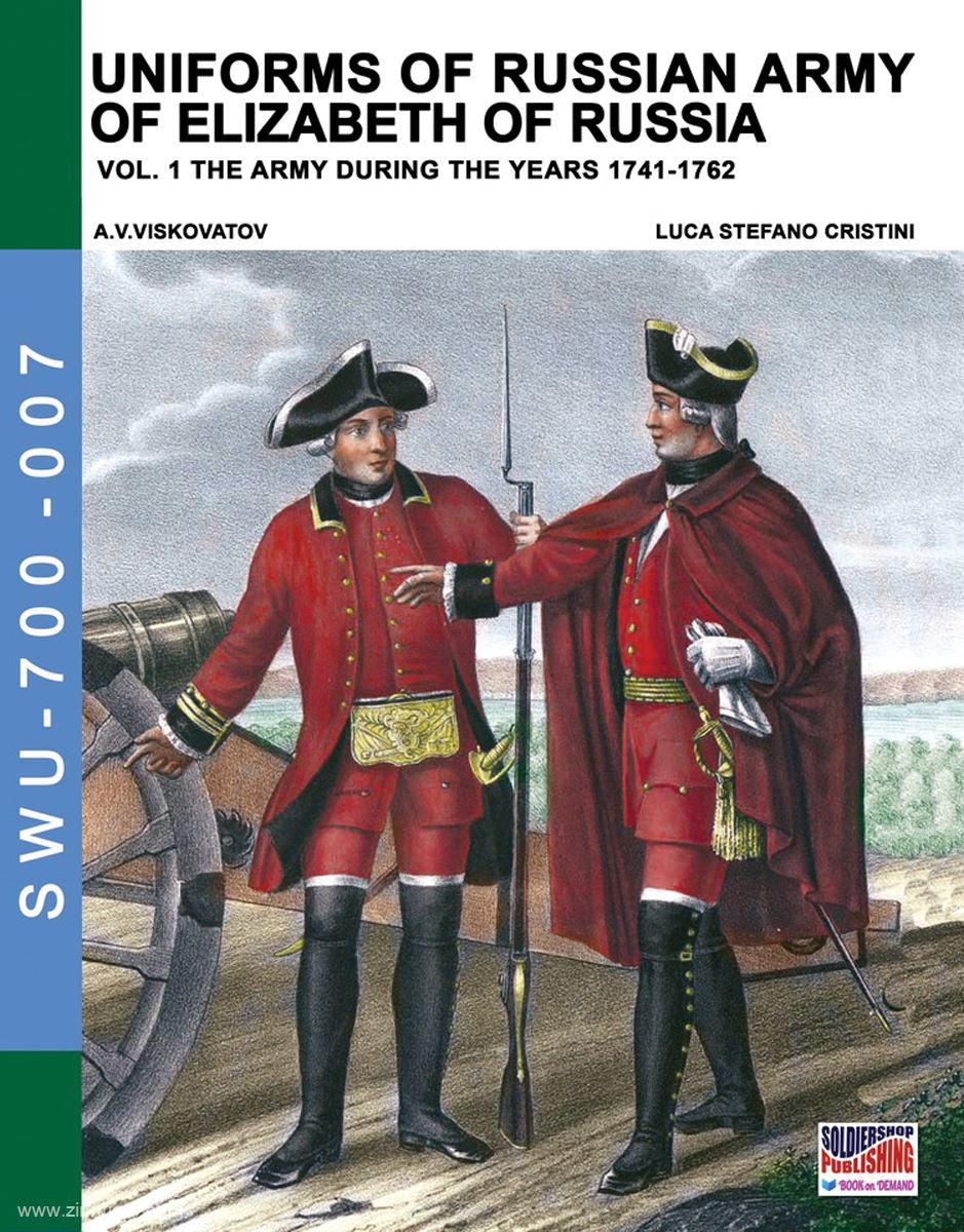 Soldiershop Viskovatov, A. V./Cristini, L. S.: Uniforms of the Russian Army of Elizabeth of Russia. Band 1: The Army during the Years 1741-1762