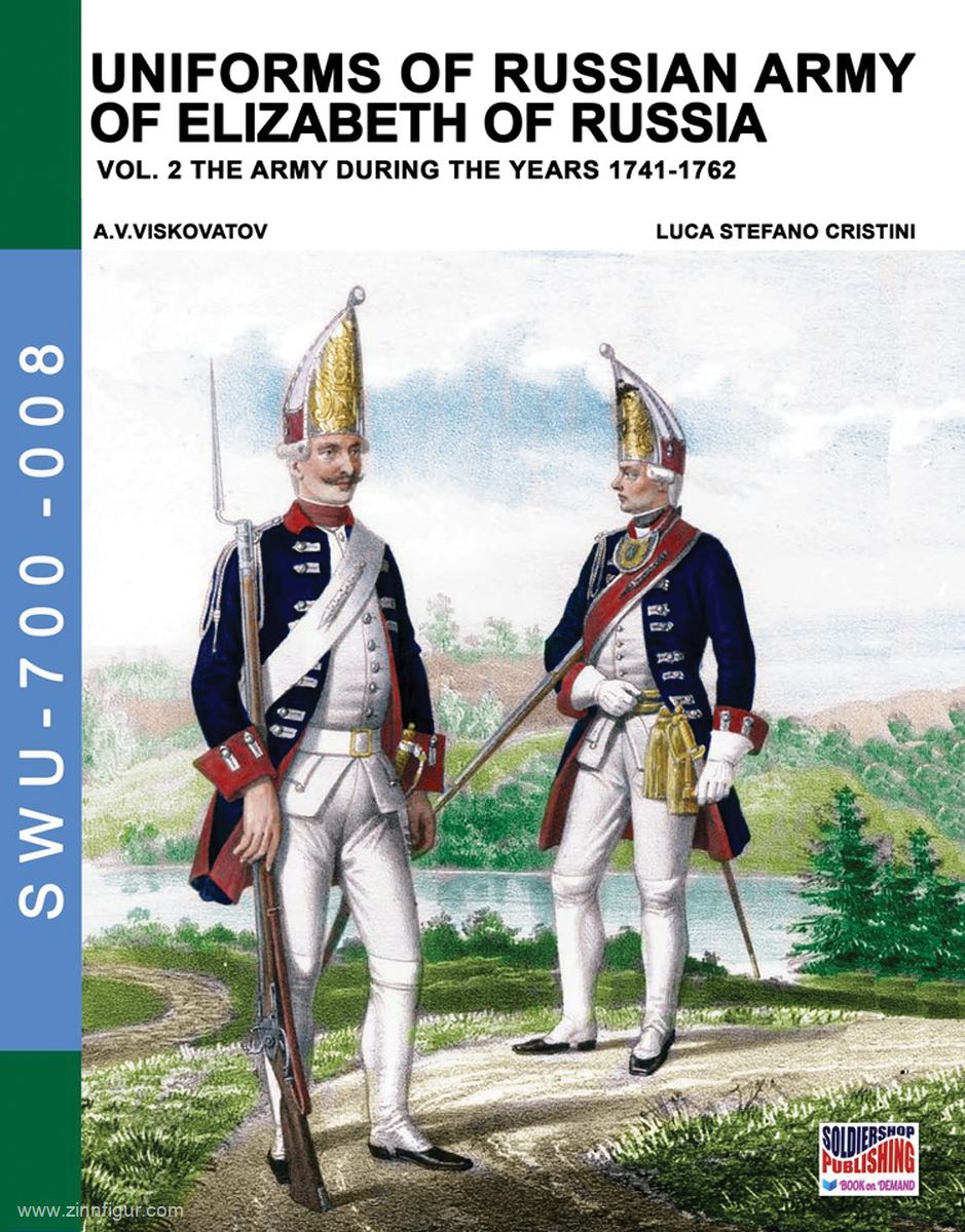 Soldiershop Viskovatov, A. V./Cristini, L. S.: Uniforms of the Russian Army of Elizabeth of Russia. Band 2: The Army during the Years 1741-1762