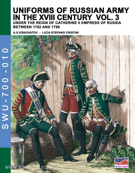 Soldiershop Viskovatov, A. V./Cristini, L. S.: Uniforms of the Russian Army in the XVIII Century under the Reign of Catherine II Empress of Russia between 1762 and 1796. Band 3