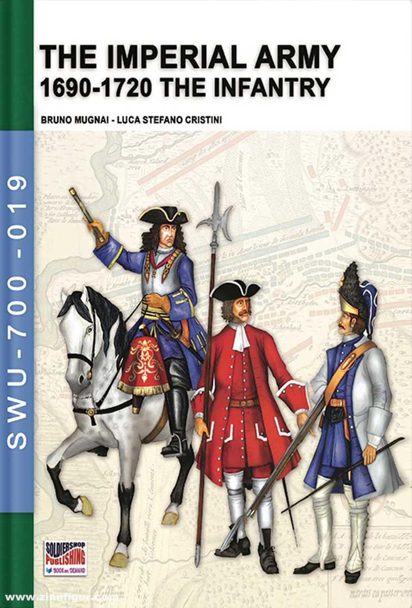 Soldiershop Mugnai, Bruno/Cristini, Luca Stefano: The Imperial Army 1690-1720: the Infantry