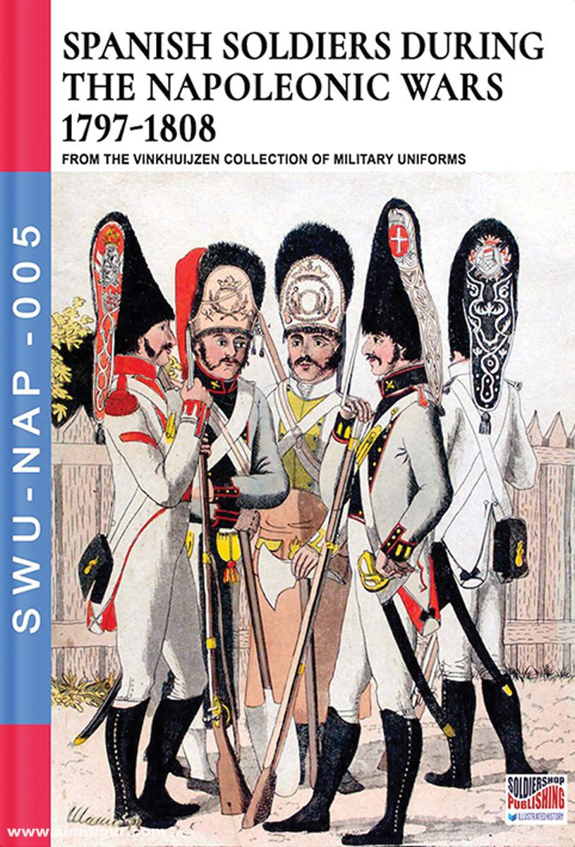 Soldiershop Vinkhuijzen, J.: Spanish soldiers during the Napoleonic wars 1797-1808. From the Vinkhuijzen Collection of Military Uniforms