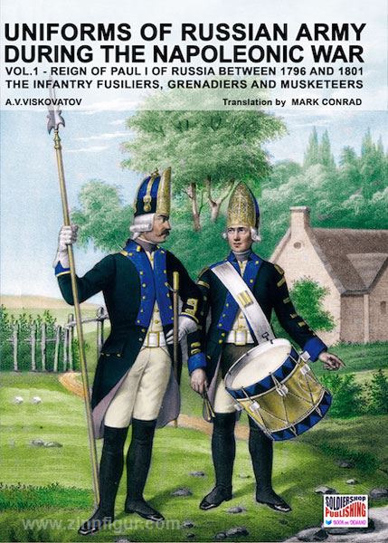 Soldiershop Viskovatov, A. V./Cristini, L. S. (Bearb.): Uniforms of russian Army during the Napoleonic War. Band 1: Reign of Paul I of Russia between 1796 and 1801. The Infantry Fusiliers, Grenadiers and Musketeers